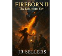 Fireborn II: The Dimming Sky (The Fireborn Legacy)