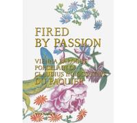 Fired by Passion: Vienna Baroque Porcelain of Claudius Innocentius Du Pacquier