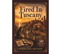 Fired In Tuscany: A Murder by Destination Mystery Word Search Puzzle Book - Read the Story, Solve 50 Puzzles, Catch the Killer, and Play Armchair Detective