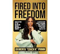 Fired Into Freedom: How Getting Let Go Helped Me Unlock Millions in Grants + A Step-by-Step Guide to Securing $50K-$100K in Grants (Even If You Still Have a 9-5)
