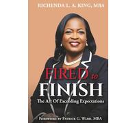 FIRED to FINISH: The Art of Exceeding Expectations