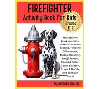 Firefighter Activity Book for Kids Grades K-2: This Activity Book Contains: Letter & Number Tracing, Find the Differences, Mazes, Coloring, Emoji Search, Count & Color, and more!