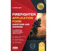Firefighter Application Form Questions and Answers: The ULTIMATE guide to passing the initial stage of the firefighter selection process: 1 (Testing Series)