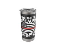 Firefighter Because Cops Need Heroes Too Thin Red Line Flag Stainless Steel Insulated Tumbler