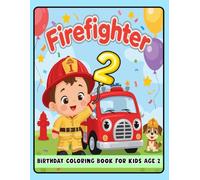 Firefighter Birthday Coloring Book for Kids Age 2: Cute Firefighter Coloring Book with Fire Trucks, Balloons & Birthday Fun