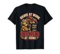 Firefighter Brave At Work Fireman Hero Home Dad Fathers Day T-Shirt