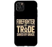 Firefighter By Trade Saved By Grace Faith Case for iPhone 11 Pro Max