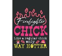Firefighter Chick Funny Fire Fighter Women Humor Gift: Notebook: Planner, Diary, 6x9 120 Pages, Lined College Ruled Paper, Journal, Matte Finish Cover