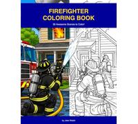 Firefighter Coloring Book: 30 Fun Scenes of Fire Trucks, Brave Firefighters, and Station Life
