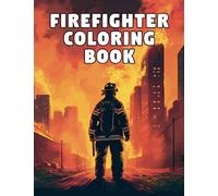 Firefighter Coloring Book: 50 Unique Fantastic Illustrations with Fireman and Fire Trucks, Amazing City and Forest Background, Perfect for Adults and Teenager