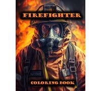 Firefighter coloring book: Experience the thrilling world of firefighting and ignite your creativity with our 60 pages Firefighter coloring book - the perfect way to pay tribute to these brave heroes