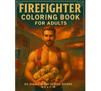 Firefighter Coloring Book for Adults: 60 Single-Sided Rescue Scenes with Firefighters, Puppies & First-Responder Moments (8.5″ × 11″) (Hunky Heroes Coloring Series)