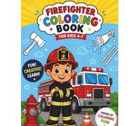 Firefighter Coloring Book for Kids Ages 4-7: Fun and Creative Coloring Pages to Draw, Design and Color Your Own Firefighte