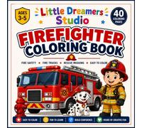 Firefighter Coloring Book for Kids: Easy Coloring Pages Featuring Fire Trucks, Friendly Firefighters, Rescue Dogs, Fire Safety, and Rescue Vehicles (Little Dreamers Firefighter Series)