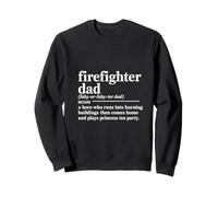 Firefighter Dad Hero Who Runs Into Burning Homes Sweatshirt