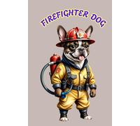 FIREFIGHTER DOG: ANIMALS OF THE WORLD, Positive Affirmation, Motivational and Inspirational Notebook, Animal Notebook, Birthday Gifts, Motivational ... Notebook Gifts, Anniversary Gifts, For All...