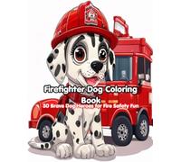 Firefighter Dog Coloring Book: 30 Brave Dog Heroes for Fire Safety Fun