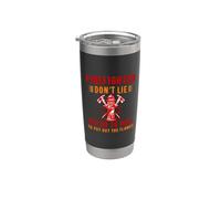 Firefighter Don't Lie The Go to Hell Proud Firefighters Stainless Steel Insulated Tumbler