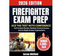 FIREFIGHTER EXAM PREP: Ace the Test with Confidence -Full Content Review, Realistic Practice Exams, and In-Depth Answer Explanations