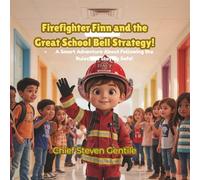 Firefighter Finn and the Great School Bell Strategy!: A Smart Adventure About Following the Rules and Staying Safe! (Firefighter Finn: Fun & Adventures Stories)