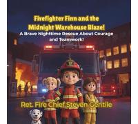 Firefighter Finn and the Midnight Warehouse Blaze!: A Brave Nighttime Rescue About Courage and Teamwork! (Firefighter Finn: Fun & Adventures Stories)