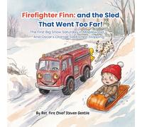 Firefighter Finn: and the Sled That Went Too Far!: The First Big Snow Saturday in Maplewood - And Oscar's Orange Sled Is Not Stopping (new illustrated books for firefighter finn)