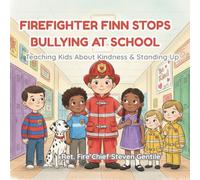 Firefighter Finn Stops Bullying at School: Teaching Kids About Kindness & Standing Up (new illustrated books for firefighter finn)