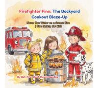 FIREFIGHTER FINN: THE BACKYARD COOKOUT BLAZE-UP: Never Use Water on a Grease Fire | Fire Safety for Kids (new illustrated books for firefighter finn)