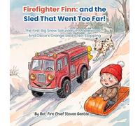 Firefighter Finn: The First Big Snow Saturday in Maplewood - And Oscar's Orange Sled Is Not Stopping