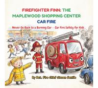 FIREFIGHTER FINN: THE MAPLEWOOD SHOPPING CENTER CAR FIRE: Never Go Back to a Burning Car - Car Fire Safety for Kids