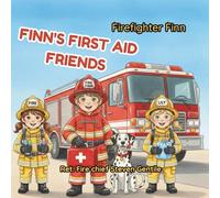 Firefighter Finn's First Aid Friends: Learning to Help with Small Ouchies (new illustrated books for firefighter finn)