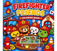 Firefighter Friends: Cute Animal Firefighter Coloring Book for Kids with Bold and Easy Designs (Bobo Friends Coloring Books)