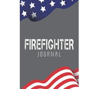 Firefighter Journal: Lined Journal - Usa Flag Patriotic Firefighter Gift - Black Ruled Diary, Prayer, Gratitude, Writing, Travel, Notebook For Men Women Kids (6x9 120 pages)