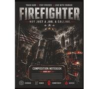 Firefighter Lined & Wide Ruled Composition Notebook: 150 College-Ruled Pages with the Firefighter's Creed | 8.5 x 11 | Training Notes, Academy ... Firefighters, Recruits and First Responders