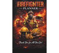 Firefighter Planner: A Special Gift for Brave Heroes Who Save Lives (Work Life Series)
