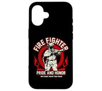Firefighter Pride And Honor We Fight What You Fear Case for iPhone 16