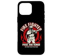 Firefighter Pride And Honor We Fight What You Fear Case for iPhone 16 Pro Max