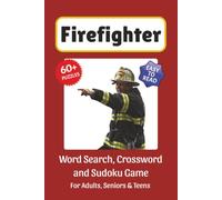 Firefighter Puzzle Book: Word Search, Crossword and Sudoku Game, Easy to Read Print about Firefighters, Apparatus, Trucks, Jargon and More | 6x9 ... for Vacations, Holidays and Leisure Time