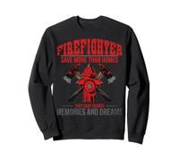 Firefighter Save More Than Homes Sweatshirt