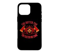 Firefighter The Hotter You The Faster We Come Case for iPhone 16 Pro Max