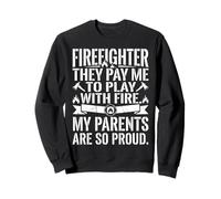 Firefighter They Pay Me To Play With Fire Sweatshirt
