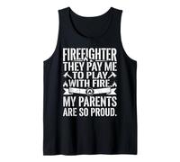Firefighter They Pay Me to Play with Fire Tank Top