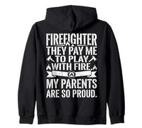 Firefighter They Pay Me To Play With Fire Zip Hoodie