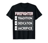 Firefighter Tradition Dedication Sacrifice T-Shirt
