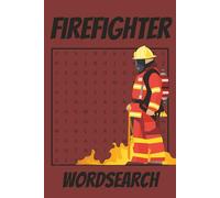 Firefighter Word Search Book: Puzzle about Firefighter, Team, Adventures and More/ 6X9 Inches 120 Pages/ 50+ Puzzle