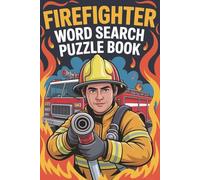Firefighter Word Search Puzzle Book: 50+ Challenging & Fun Firefighter-Themed Puzzles for Kids and Adults | 120 Pages of Brain-Boosting Word Searches (Word Search Series)