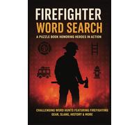 Firefighter Word Search Puzzle Book: Challenging Word Hunts Honoring Firefighting Heroes - Gear, Slang, History & More!