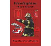 Firefighter Word Search: Puzzles for All Ages | 6x9 inches, 110 pages | 50+ Puzzles ... Gift for Vacations, Holidays & Leisure Times