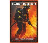 Firefighter Word Search Puzzles: Word Search Puzzles with Easy to Read about Firefighting Skills, Rescue Terms, and Emergency Response | 6x9 inches, ... Everyday Heroes (Career Crossword Chronicles)