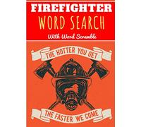 Firefighter Word Search: The Hotter You Get The Fast We Come | 60 puzzles | Challenging Puzzle Book For Adults, Kids and Seniors | More than 400 words ... Firefighters Vocabulary | Large Print Gift.